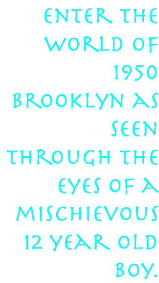 Enter the world of 1950 brooklyn as seen through the eyes of a mischievous 12 year old boy.